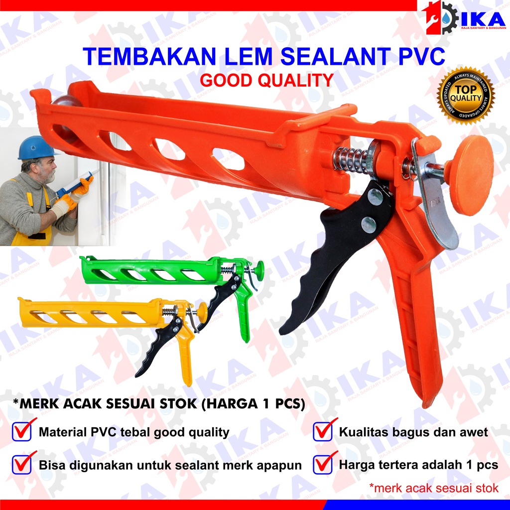TEMBAKAN LEM PVC SUPER PREMIUM TEBAL UTK LEM SEALANT BOTOL SILICONE KACA PLASTIK PVC DLL /GUN