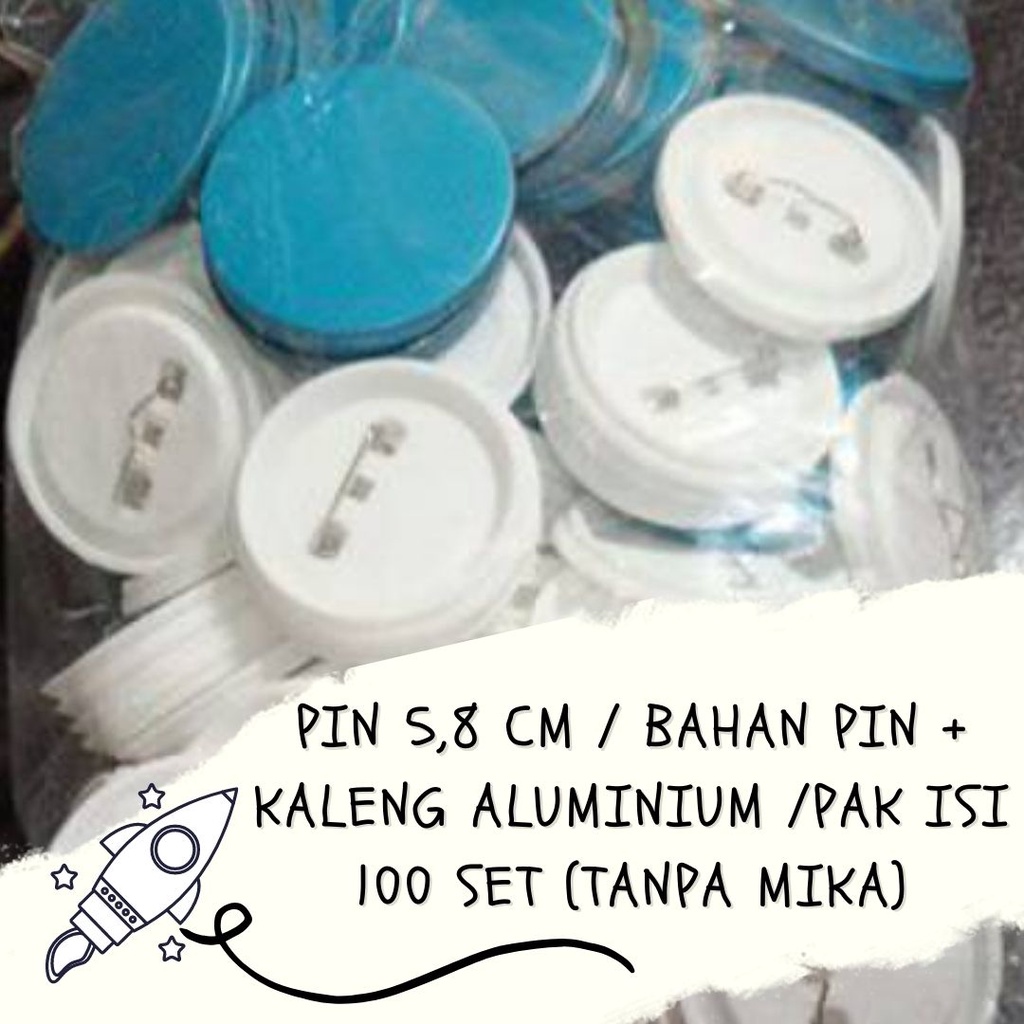PIN 5,8 CM / BAHAN PIN + KALENG ALUMINIUM/PAK ISI 100 SET (TANPA MIKA)