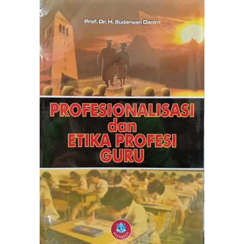 

Buku Profesionalisasi dan Etika Profesi Guru Prof. Dr. Sudarwan Danim