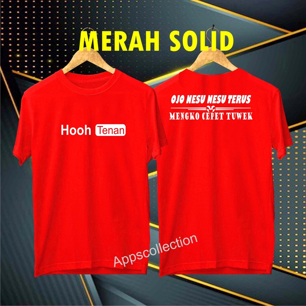 Terviral Hooh Tenan Ojo Nesu Nesu/KAOS EKSPRESI/KAOS HITS/KAOS BANDUNG/KAOS MURAH/KAOS DISTRO