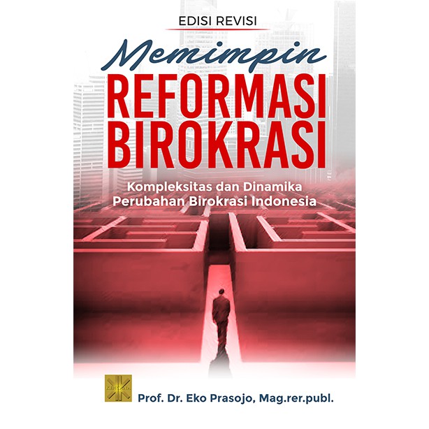 

BUKU MEMIMPIN REFORMASI BIROKRASI - Prof. Dr. Eko Prasojo, Mag.rer.publ.