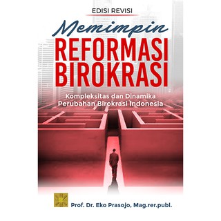 Jual BUKU MEMIMPIN REFORMASI BIROKRASI - Prof. Dr. Eko Prasojo, Mag.rer ...