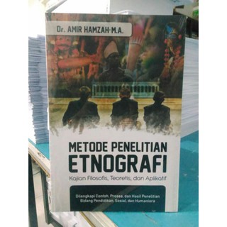 Metode Penelitian Etnografi Kajian Filosofis Teoretis Dan Aplikatif Amir Hamzah Shopee Indonesia