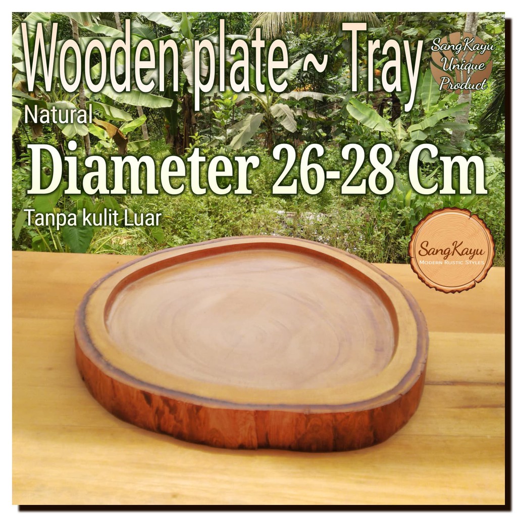 Wooden Tray ~ Plate 26-28 no bark Piring saji / nampan saji kayu alami