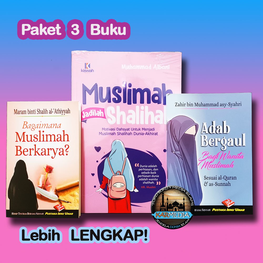 [Paket 3 Buku] Muslimah Jadilah Shalihah - Bagaimana Muslimah Berkarya - Adab Bergaul Bagi Muslimah