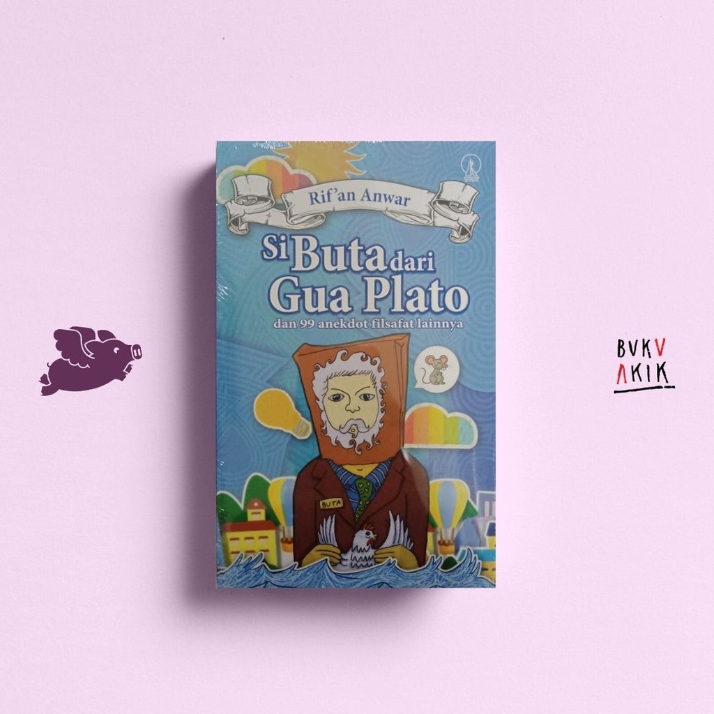 Si Buta dari Gua Plato dan 99 Anekdot Filsafat Lainnya