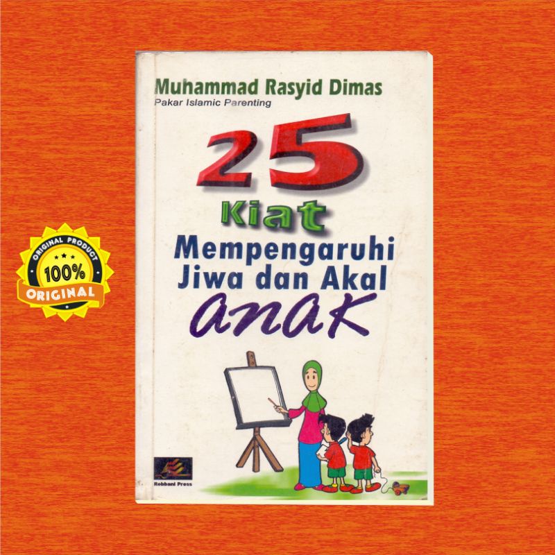 25 Kiat Mempengaruhi Jiwa dan Akal Anak - Muhammad Rasyid Dimas
