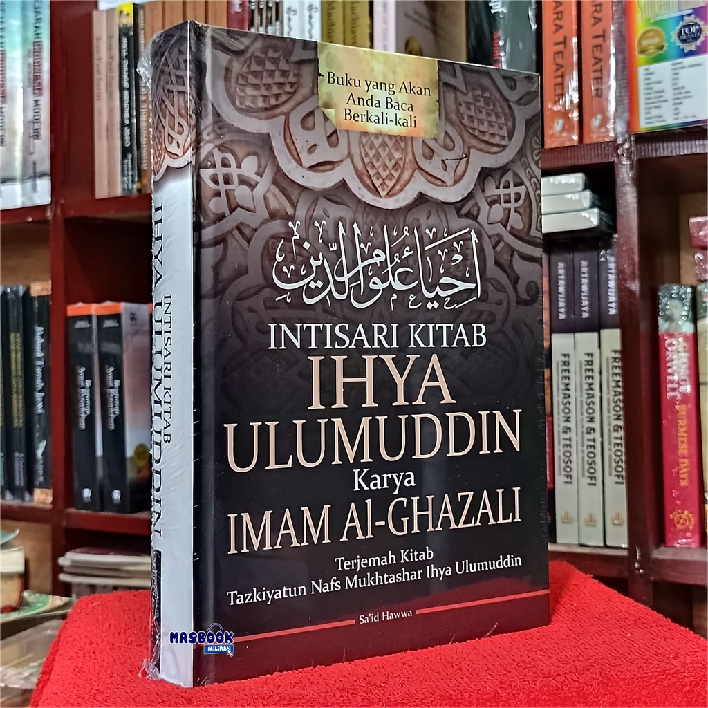 BUKU INTISARI KITAB IHYA ULUMUDDIN IMAM AL-GHAZALI - Terjemah Kitab Tazkiyatun Nafs Mukhtashar Ihya 