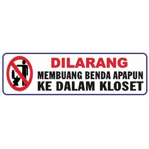 STIKER DILARANG MEMBUANG BENDA APAPUN KEDALAM KLOSET