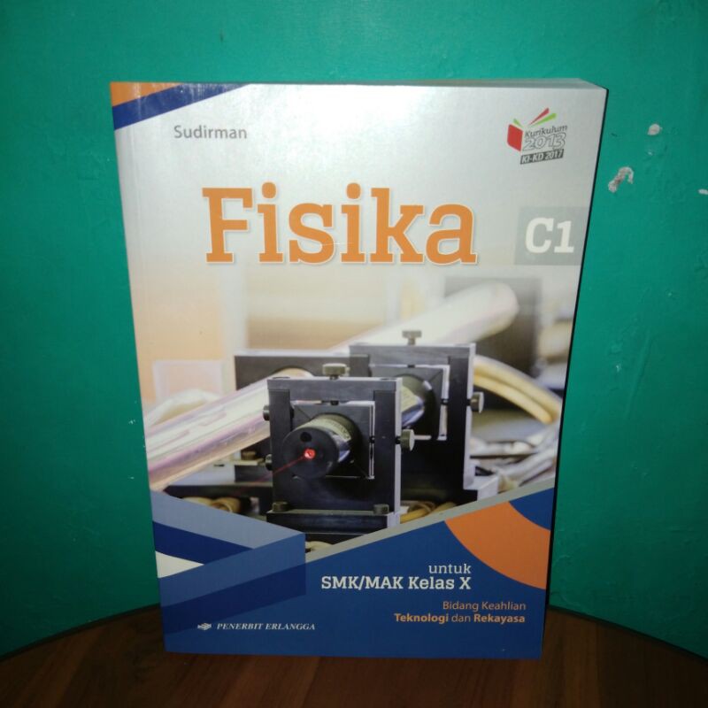 FISIKA C1 kelas 10 X 1 SMK Erlangga kurikulum 2013 Revisi Bidang Teknologi dan Rekayasa - Sudirman