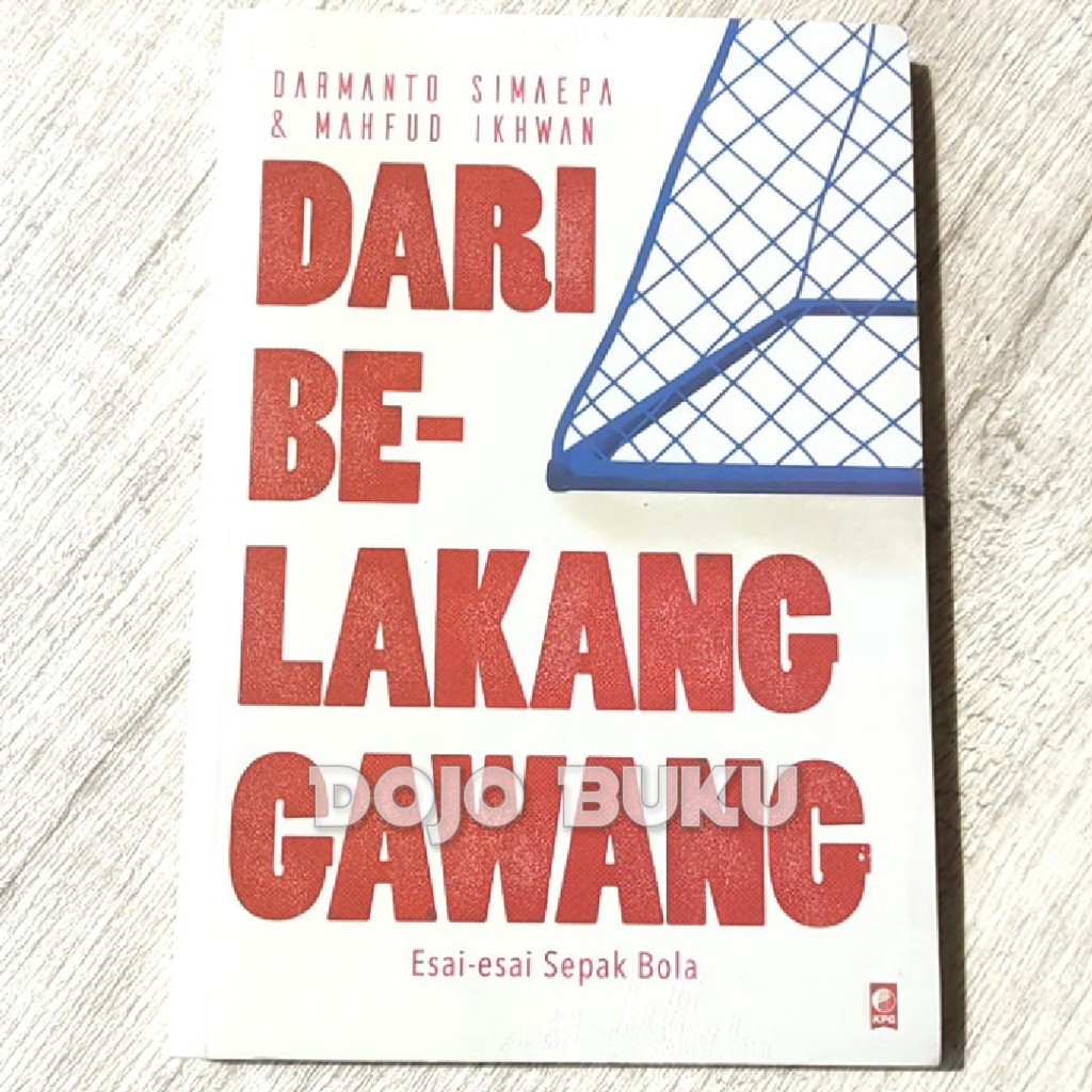 Dari Belakang Gawang by Darmanto Simaepa &amp; Mahfud Ikhwan