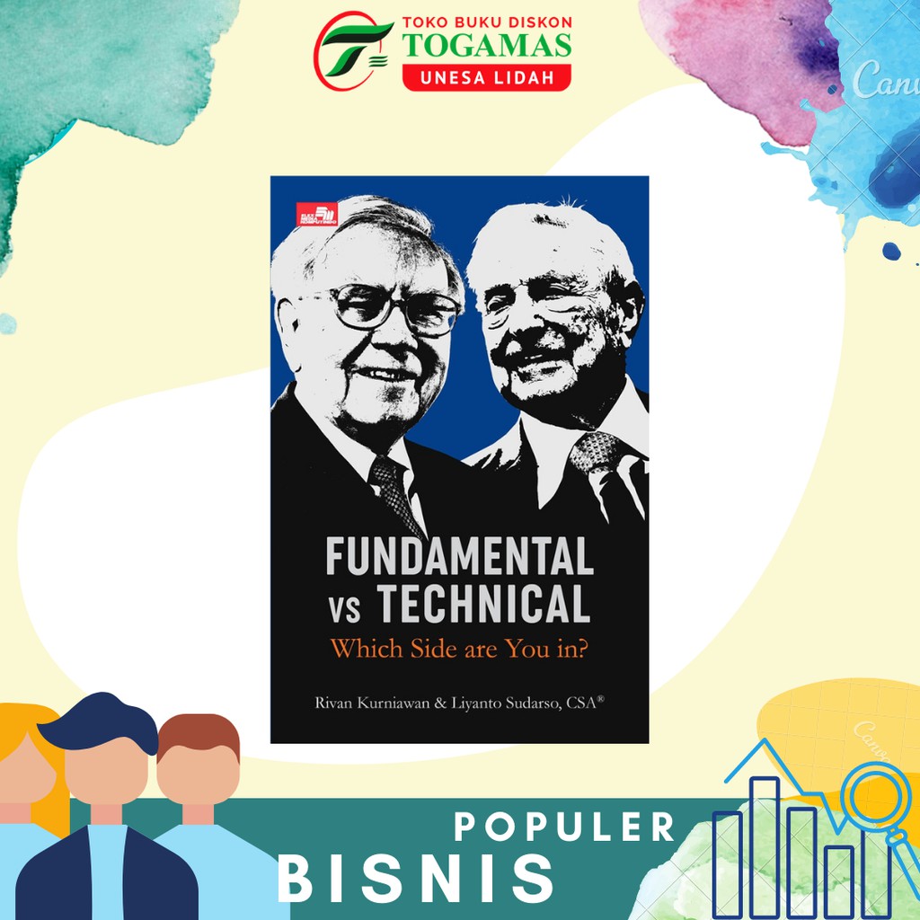 FUNDAMENTAL VS TECHNICAL: WHICH SIDE ARE YOU IN? KARYA Rivan Kurniawan &amp; Liyanto Sudarso