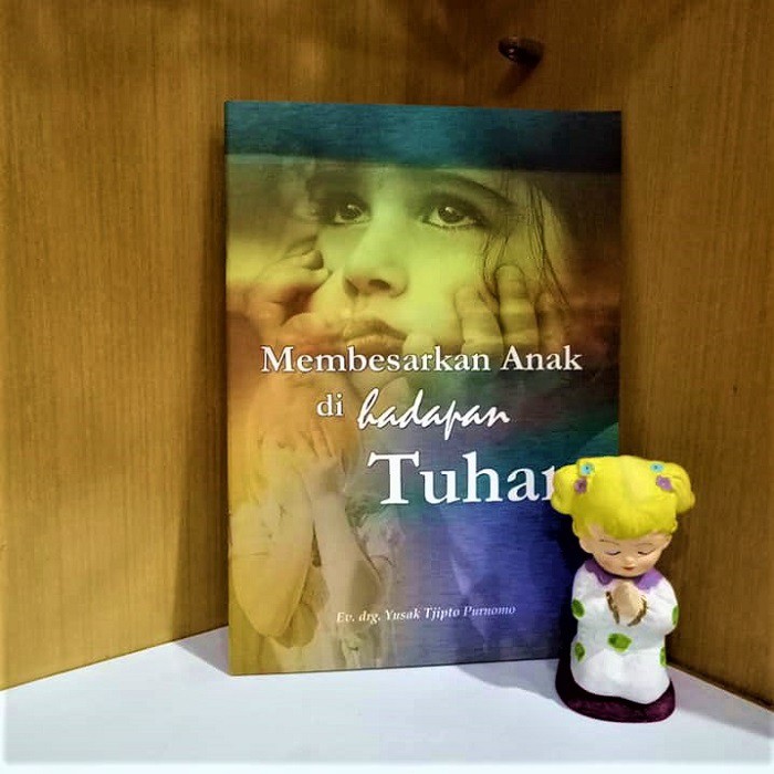 Membesarkan Anak Di Hadapan Tuhan Yusak Tjipto Purnomo Profetik Buku Rohani Kristen Bahtera Mahanaim