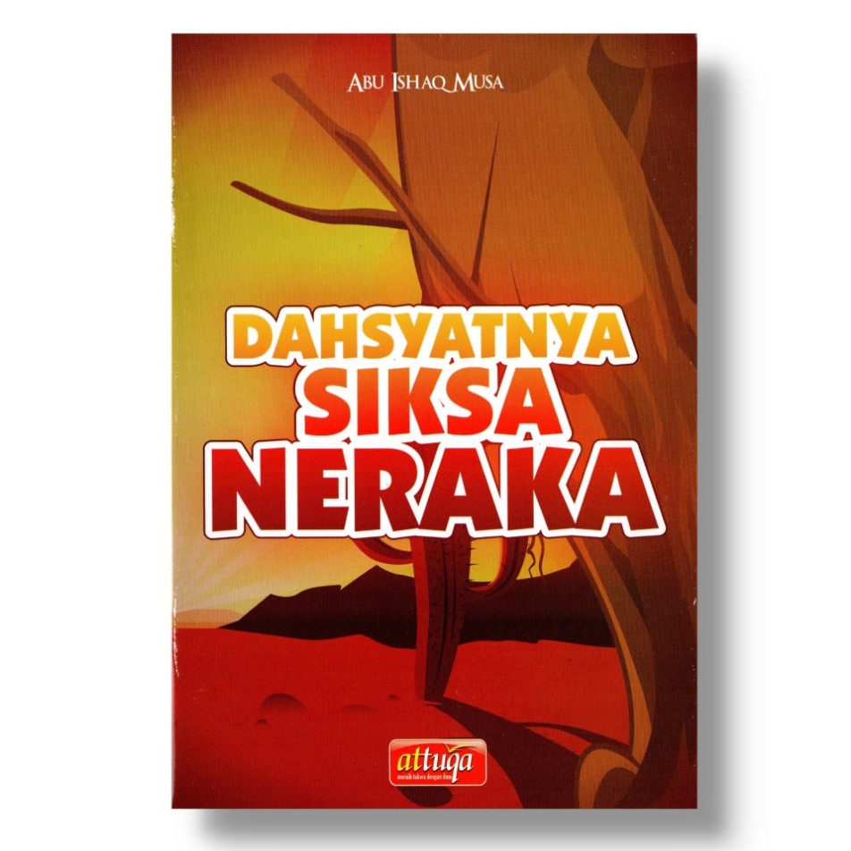 Buku Cerita Tentang Neraka Untuk Anak - Dahsyatnya Siksa Neraka Attuqa Kisah Neraka Seri Buku Anak