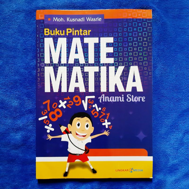

BUKU PINTAR MATEMATIKA - BUKU BELAJAR MATEMATIKA