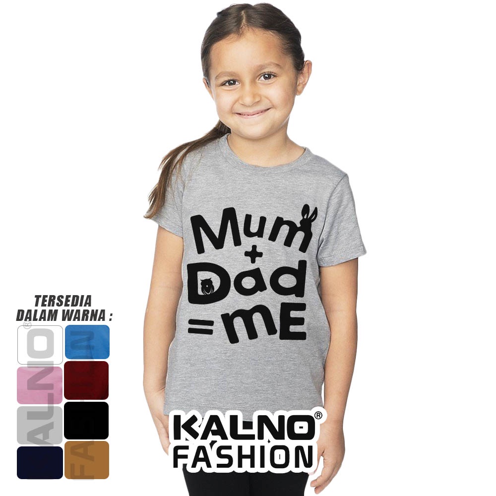 Baju Anak Print Sablon Mum + Dad = Me MDM816 -AnakK Anak Umur 1 - 7 Tahun pria wanita bahan adem