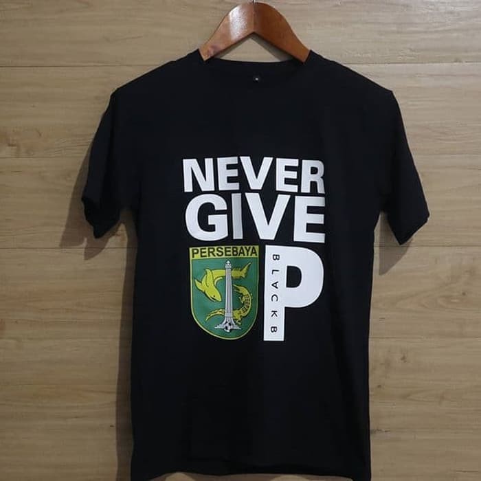 KAOS PERSEBAYA NEVER GIVE UP BAJU TSHIRT BONEK WANI BAJUL IJO SURABAYA