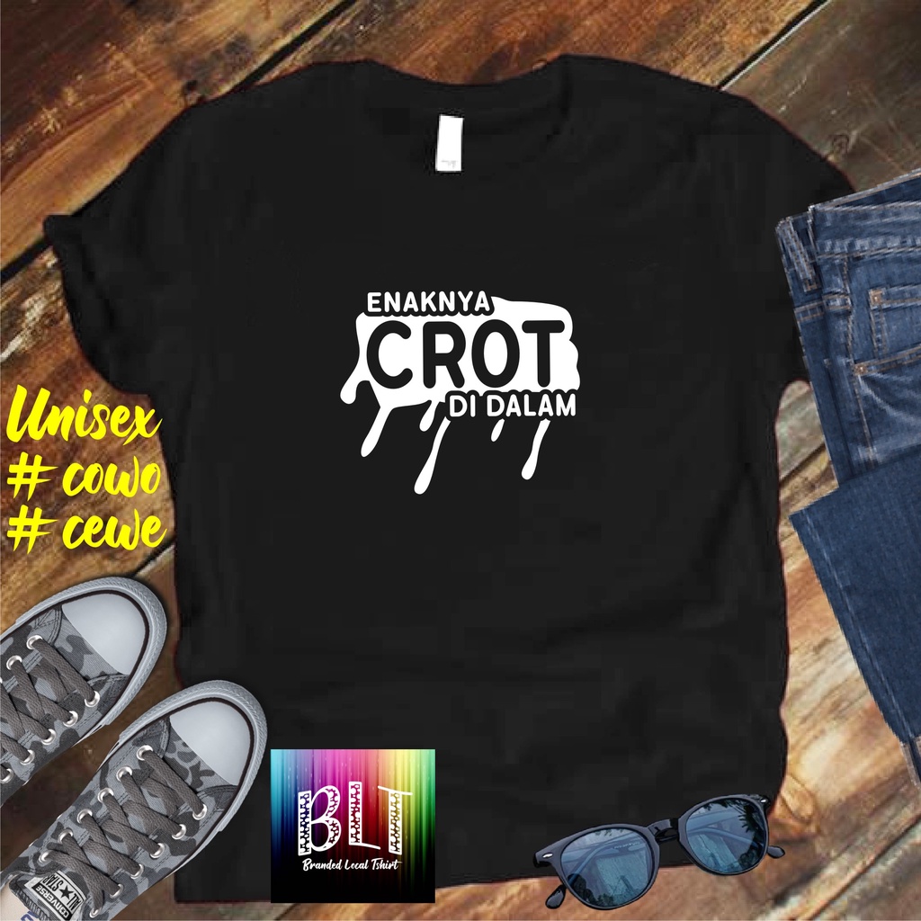 Cod/Kaos ENAKNYA CRoT DIDALAM/Kaos Terlaris Kualitas Terjamin Kaos /Kaos Murah Kaos Cotton 30s Kaos katun/ Kaos Distro Kaos Pria Dan Wanita atasan pria