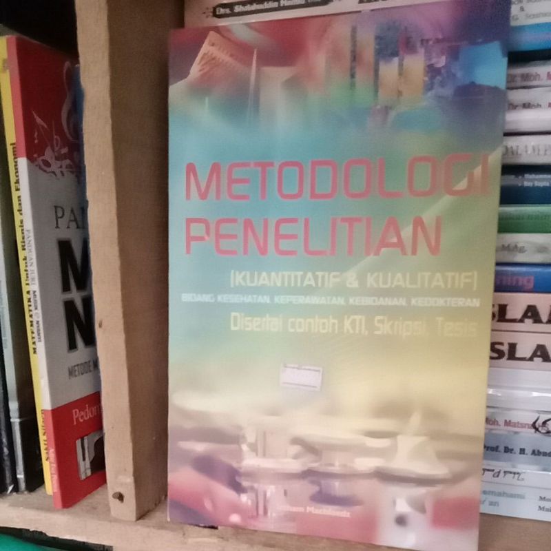 metodologi penelitian kuantitatif&kualitatif bidang kesehatan, keperawatan, kebidanan, kedoktoran, d