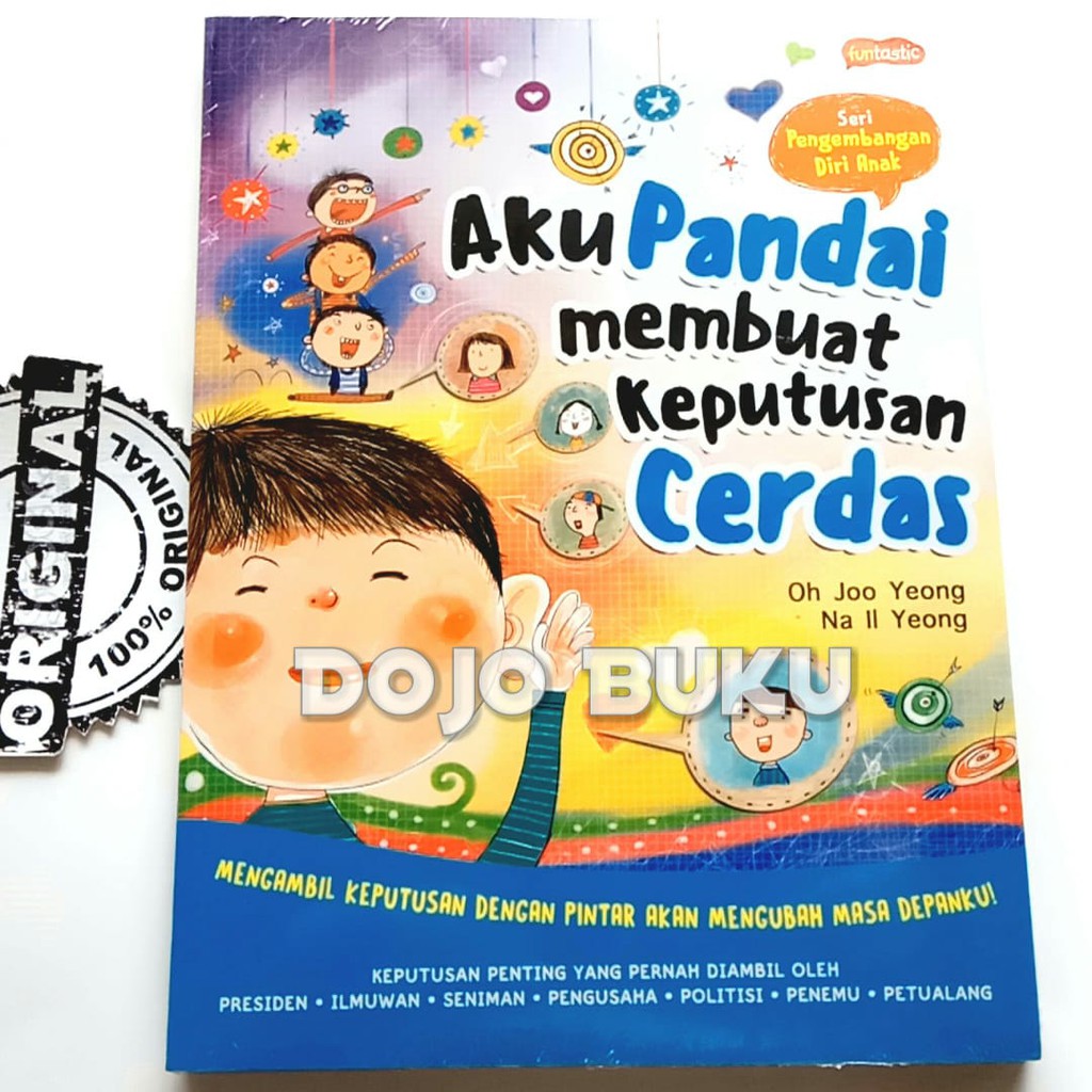 Seri Pengembangan Diri Anak : Aku Pandai Membuat Keputusan Cerdas Oh J