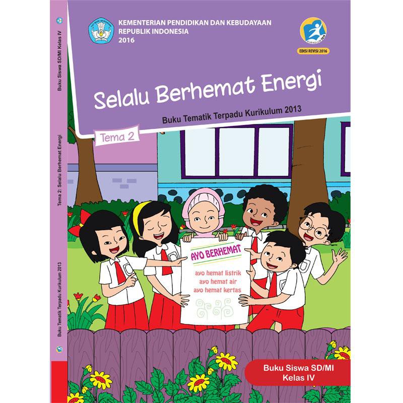 Buku Siswa Kelas 4 Sd Dan Mi Tema 2 Selalu Berhemat Energi K13 Kurtilas Kemendikbud 2016 Revisi