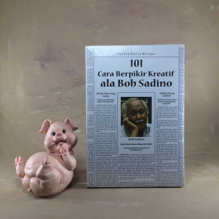 101 CARA BERPIKIR KREATIF ALA BOB SADINO