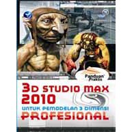 Buku Panduan Praktis 3DS Studio Max 2010 Untuk Pemodelan 3 Dimensi Pro - Wahana Komputer