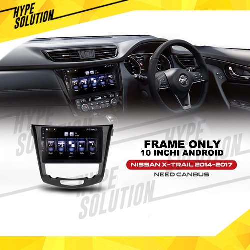 Frame Headunit android 10 inchi Nissan Xtrail 2014-2017