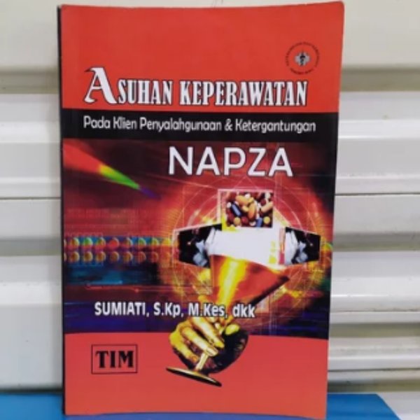BUKU ASUHAN KEPERAWATAN PADA KLIEN PENYALAHGUNAAN DAN KETERGANTUNGAN NAPZA - SUMIATI [ORIGINAL]