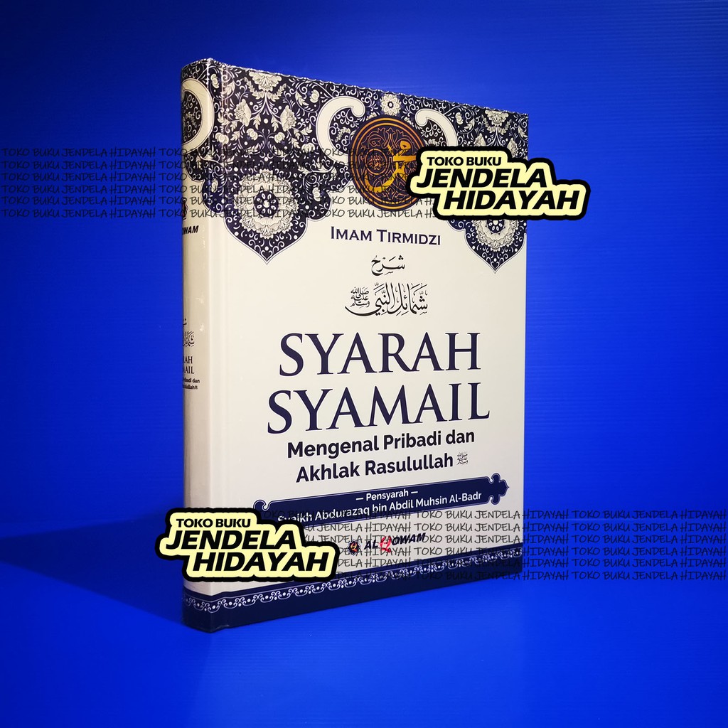 Syarah Syamail Al Qowam - Syarah Syamail Mengenal Pribadi dan Akhlak Rasulullah - Al Qowam