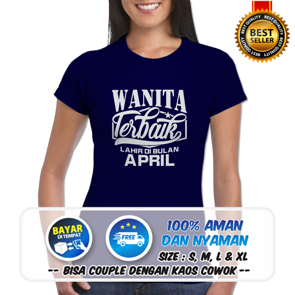 KADO KAOS BULAN KELAHIRAN WANITA TERBAIK LAHIR DI BULAN APRIL KAOS WANITA - LBSK (210304)