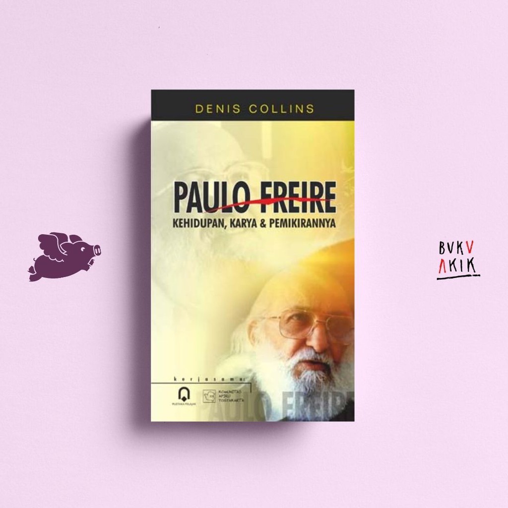 Paulo Freire: Kehidupan, Karya dan Pemikirannya