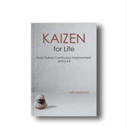 KAIZEN FOR LIFE KUNCI SUKSES CONTINUOUS IMPROVEMENT DI ERA 4.0