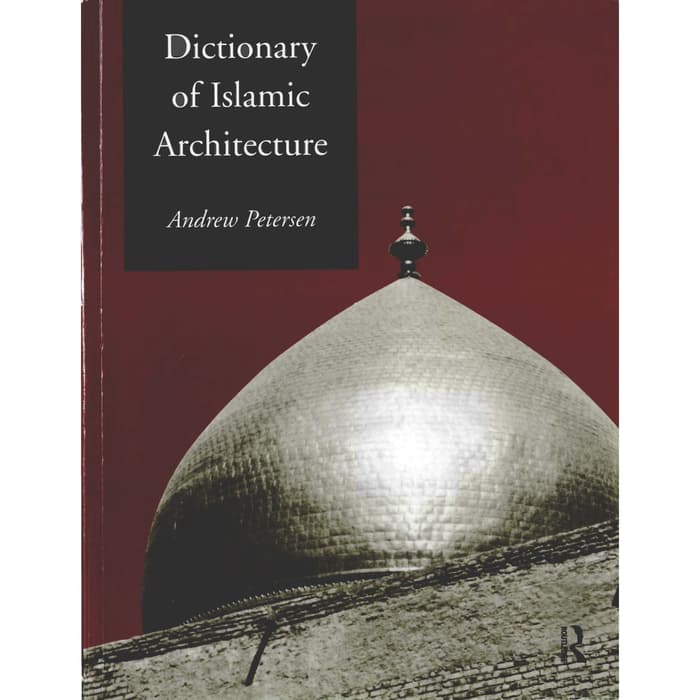 BUKU Dictionary of Islamic Architecture original quality