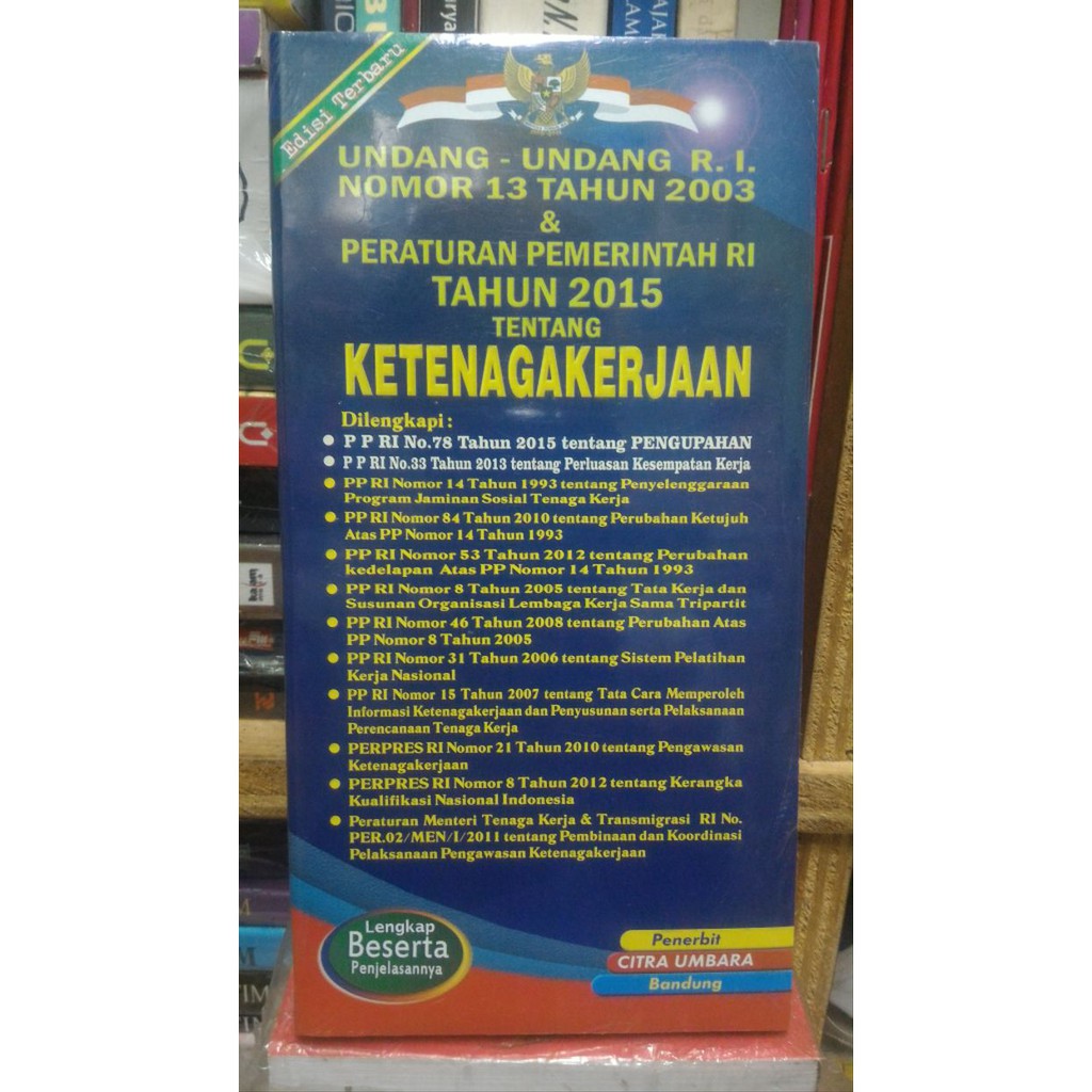 Buku UU RI Nomor 13 Tahun 2003 Dan Peratura Pemerintahan RI Tahun 2015 Tentang Ketenagakerjaan-1