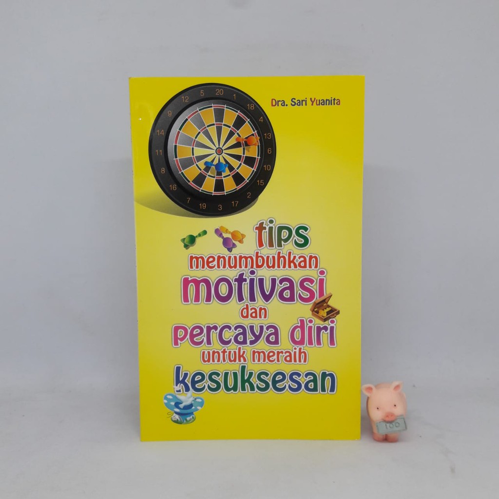 Tips Menumbuhkan Motivasi &amp; Percaya Diri Untuk Meraih Kesuksesan - Dra. Sari Yuanita