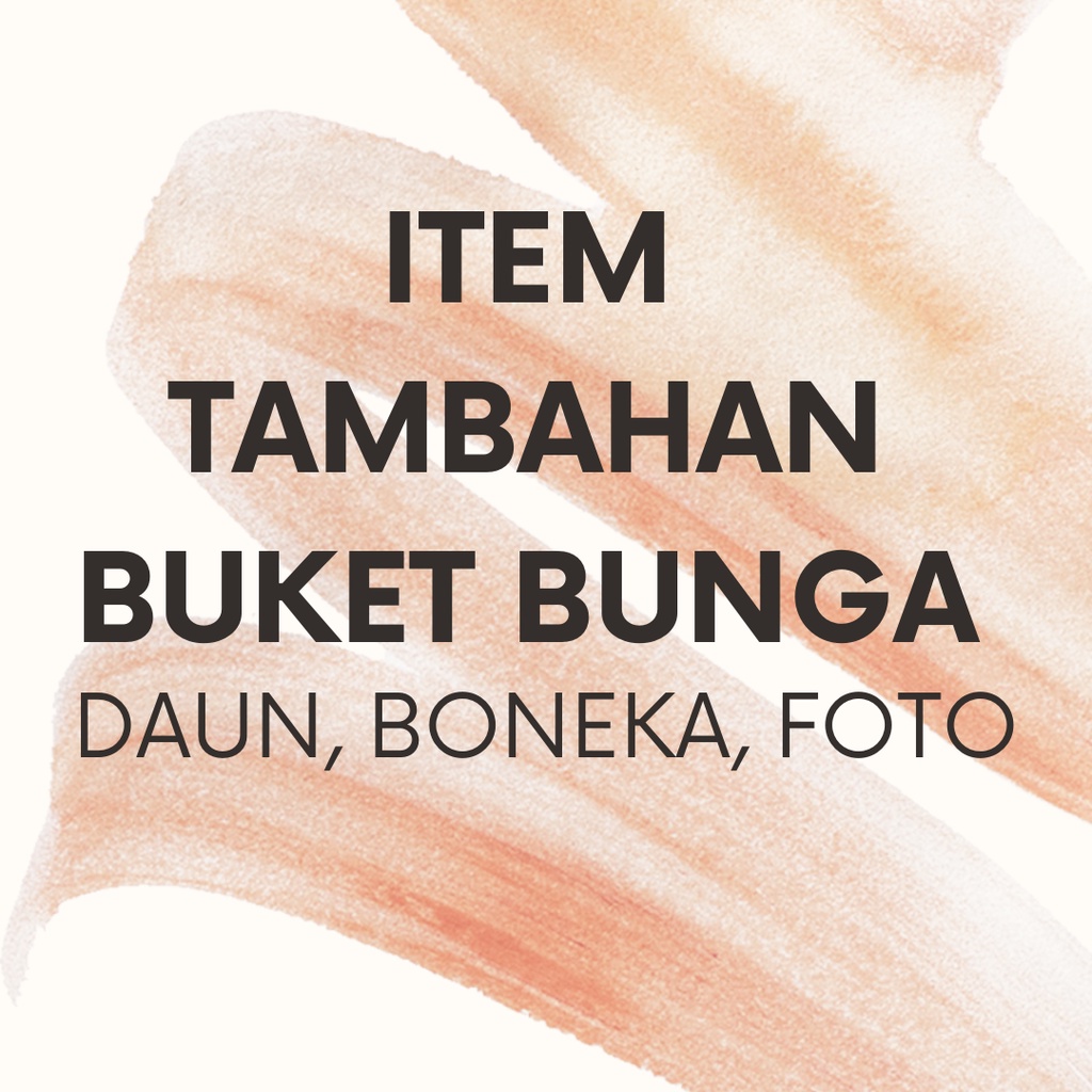 ITEM TAMBAHAN BUKET : BONEKA, DAUN, FOTO