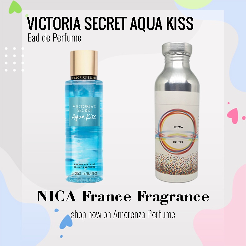 BIBIT PARFUM MURNI VICTORIA SECRET AQUA KISS - AQUA KISS NICA FRAGRANCE 500 ML SEGEL PABRIK