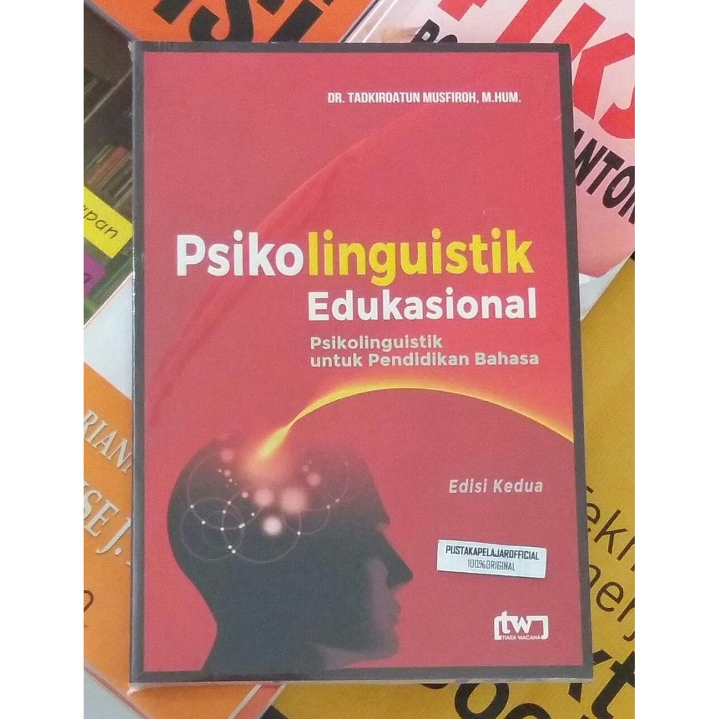 BUKU PSIKOLINGUISTIK EDUKASIONAL EDISI 2 - TADKIROATUN MUSFIROH - TIARA WACANA