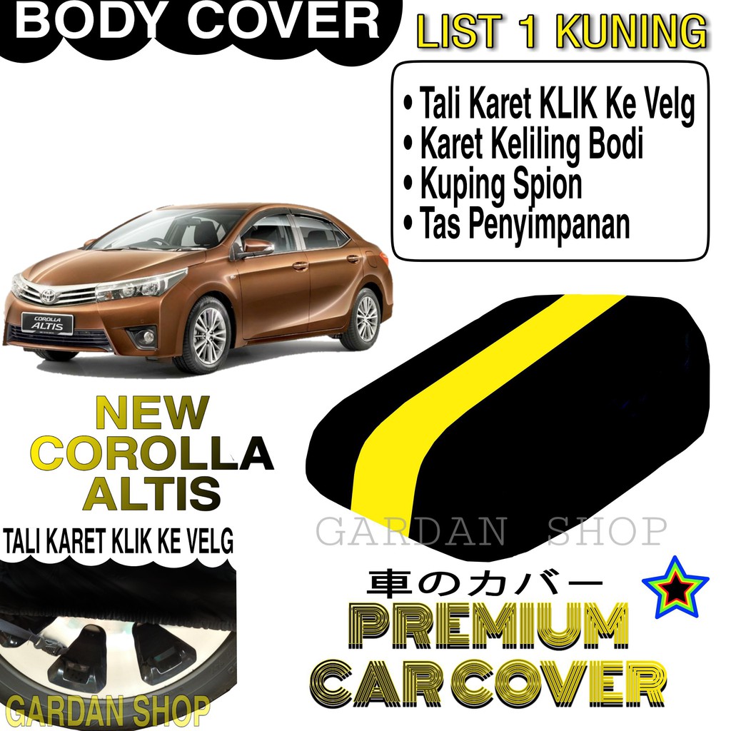 Body Cover NEW COROLLA ALTIS List KUNING Penutup Pelindung Bodi Mobil New Corolla Altis PREMIUM