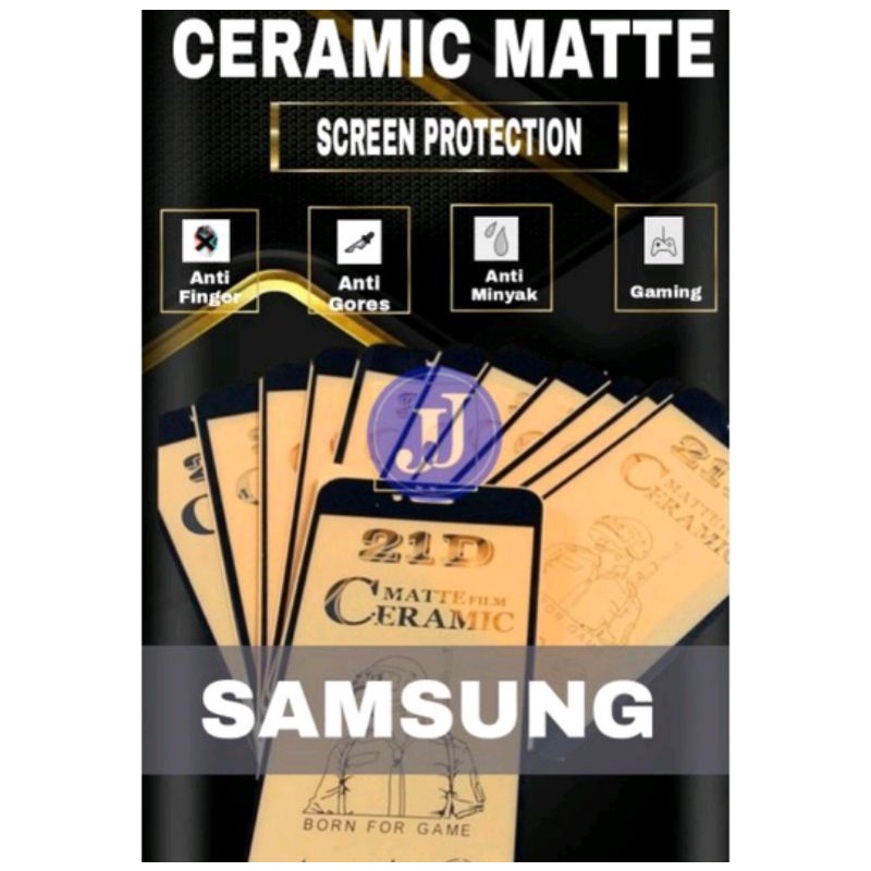 Screen guard Pelindung Layar Tempered Ceramic Matte Clear SAMSUNG A33 5G A53 5G A73 5G A04S A04 A04E A14 F04 A34 A14 4G A54 A24 M14