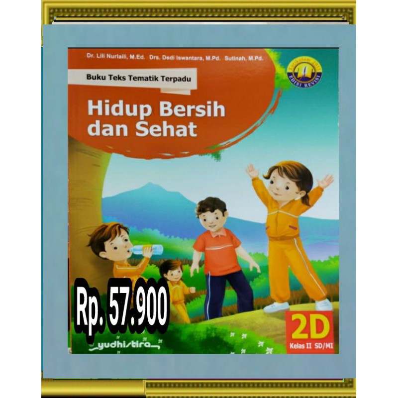Buku Teks tematik terpadu Hidup bersih dan sehat untuk SD/MI kelas 2 jilid 2d revisi