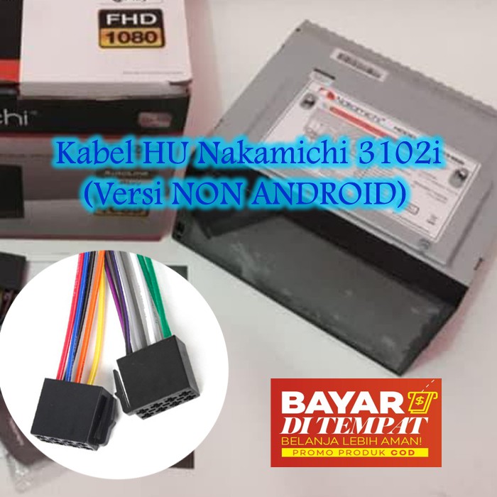 Kabel Soket Head Unit Nakamichi 3102i NON Android untuk Pasang HU Nakamichi 3102i NON Android