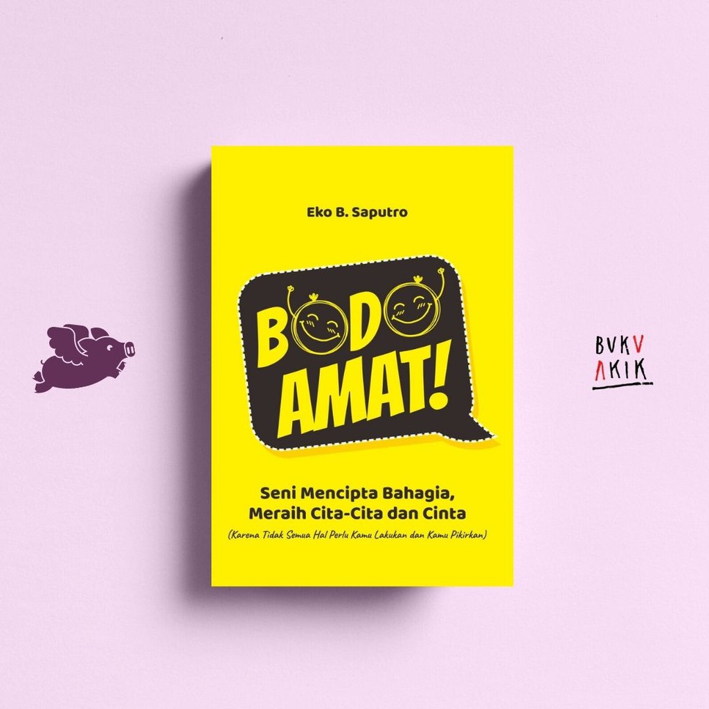 BODO AMAT: SENI MENCIPTA BAHAGIA, MERAIH CITA-CITA &amp; CINTA - EKO B. SAPUTRO