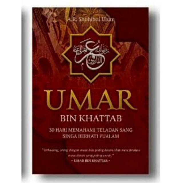 Umar Bin Khattab: 30 Hari Memahami Teladan Sang Singa Berhati Pualam | A. R. Shohibul Ulum