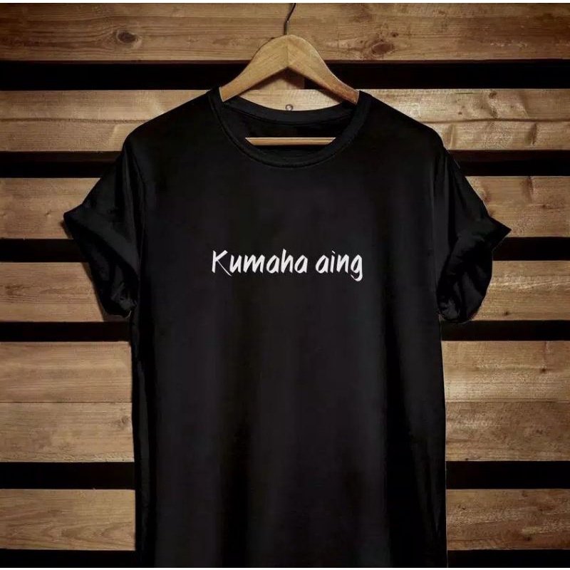 kaos kata" kumaha aing / kaos kumaha aing / Kaos kata" sunda Kumaha aing