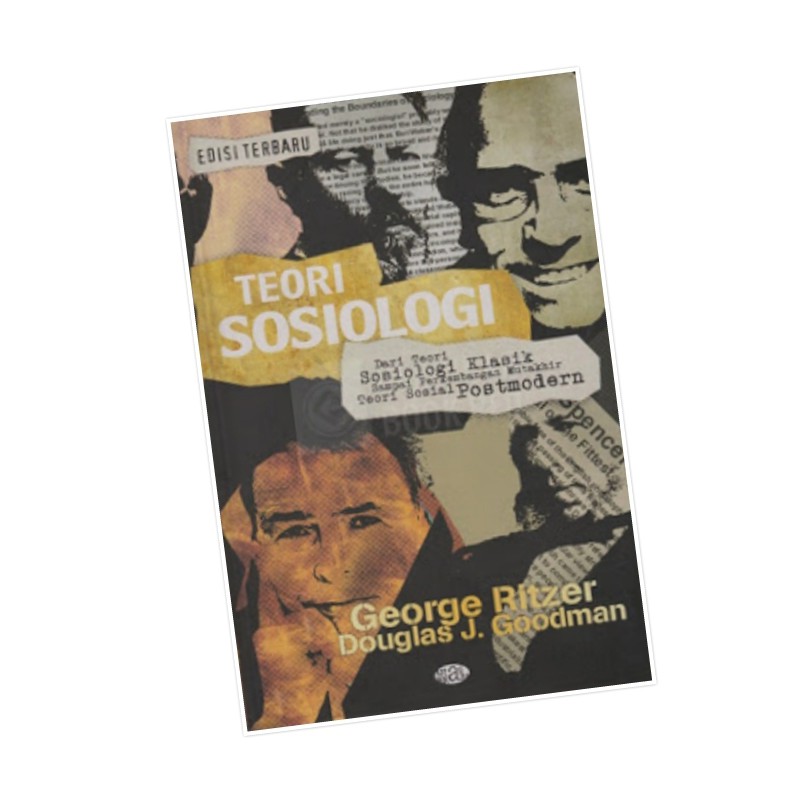 TEORI SOSIOLOGI Dari Sosiologi Klasik sampai Postmodern