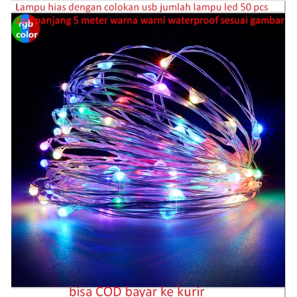 Lampu hias dengan colokan usb jumlah lampu led 50 pcs dan panjang 5 meter warna warni waterproof ses