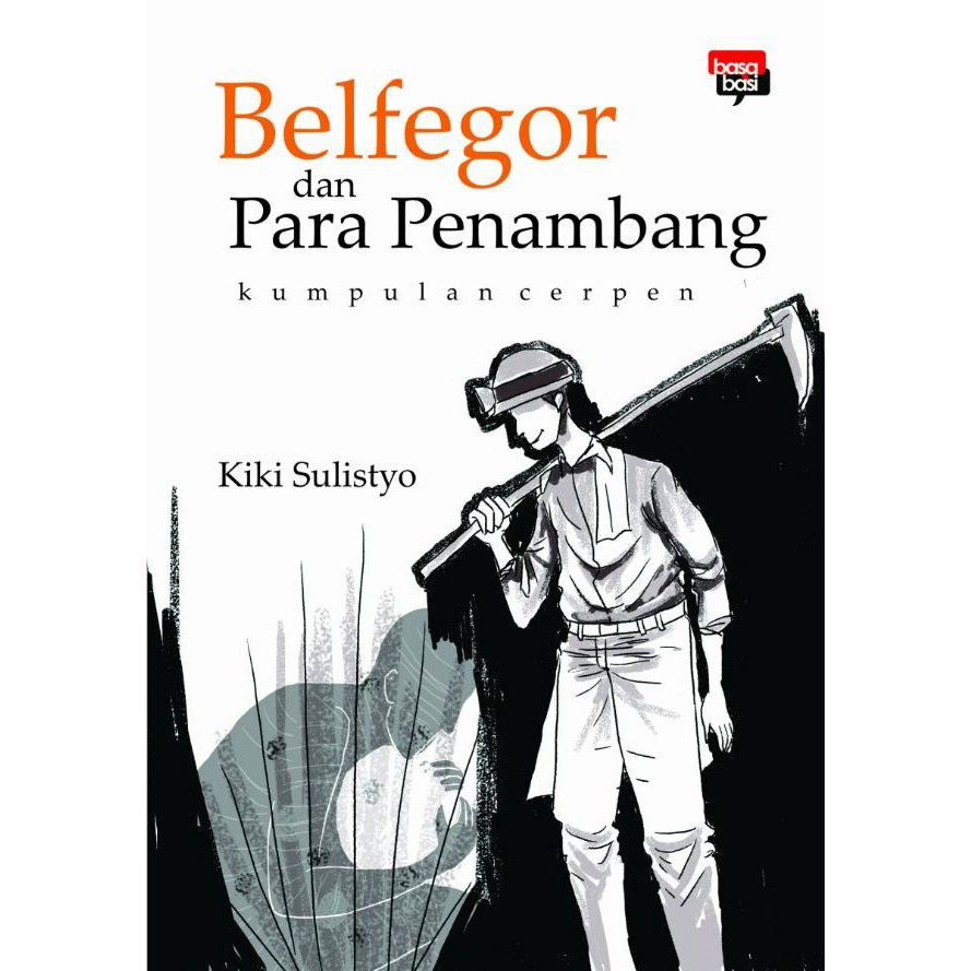 

Buku Belfegor dan Para Penambang Kumcer Karya Kiki Sulistyo