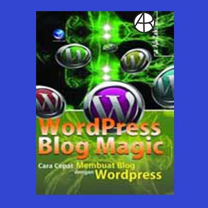 wordpress blog magic: cara cepat membuat blog dengan wordpress